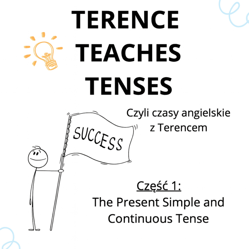Czasy angielskie na maturze - Terence Teaches Tenses - TERAŹNIEJSZOŚĆ