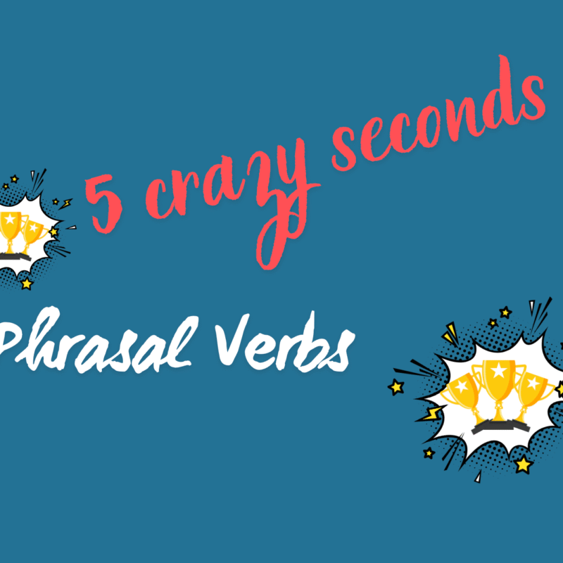 5 crazy seconds - Phrasal Verbs